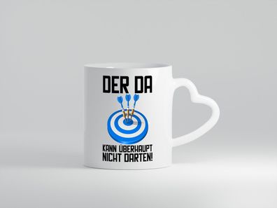 Der kann nicht Darten | Dart | Dartspieler | Dartpfeil - Herz Tasse Weiß