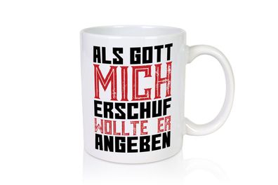 Als Gott mich schuf | Selbstbewusst | Spruch | Freunde - Tasse Weiß