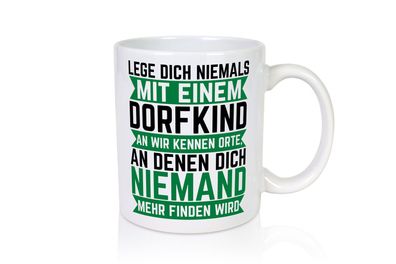 Lege dich nie mit einem Dorfkind an | Landleben | Provinz - Tasse Weiß