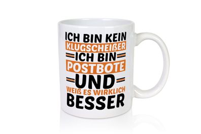 Bin kein Klugscheißer | Postbote | Briefträger | Paketdienst - Tasse Weiß