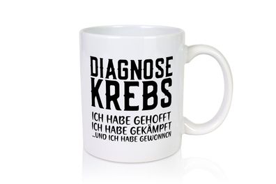 Diagnose Krebs | Hoffnung | Kämpfer | Heilung | Genesung - Tasse Weiß