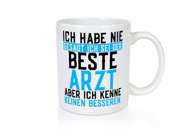 Bester Arzt | Ärzte | Doktor | Selbstbewusst | Krankenhaus - Tasse Weiß