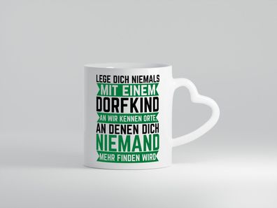 Lege dich nie mit einem Dorfkind an | Landleben | Provinz - Herz Tasse Weiß