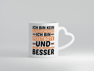 Bin kein Klugscheißer | Postbote | Briefträger | Paketdienst - Herz Tasse Weiß