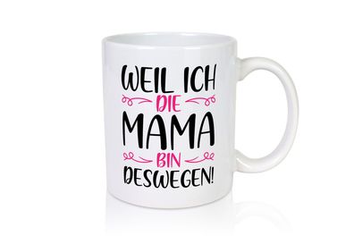 Weil ich Mama bin | Blümchen - Tasse Weiß