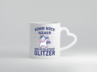 Komm näher, es klatscht Glitzer | Einhorn | Sterne - Herz Tasse Weiß