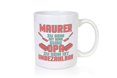 Maurer Ehre, Opa unbezahlbar | Steine | Maurerkellen - Tasse Weiß