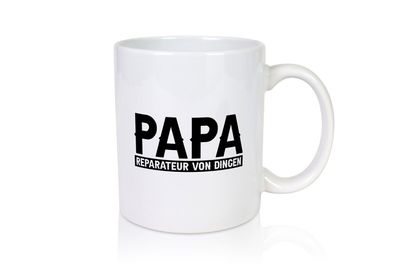 Papa, Reparateur von Dingen - Tasse Weiß