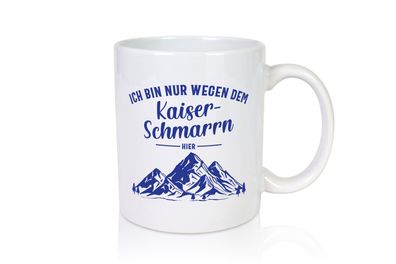 Nur wegen Kaiserschmarrn hier | Berge | Bäume - Tasse Weiß