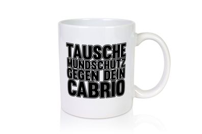 Tausche Mundschutz gegen Cabrio| Mundschutz | Cabrio - Tasse Weiß