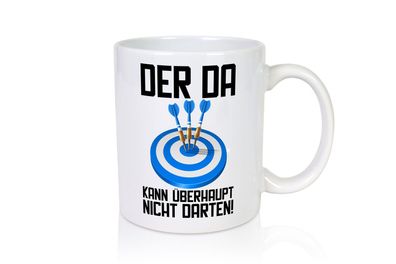 Der kann nicht Darten | Dart | Dartspieler | Dartpfeil - Tasse Weiß