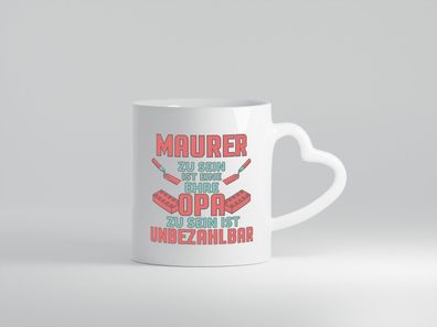 Maurer Ehre, Opa unbezahlbar | Steine | Maurerkellen - Herz Tasse Weiß