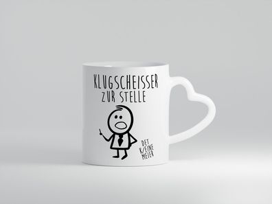 Klugscheisser zur stelle | Besserwisser | weiß alles - Herz Tasse Weiß