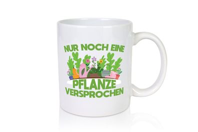 Noch eine Pflanze | Gartenarbeit | Gärtnern | Pflanzen - Tasse Weiß