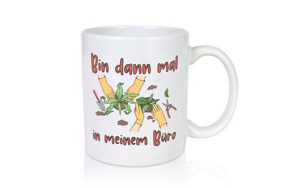 Bin im Büro | Gartenarbeit | Pflanzen | Humor | Witz - Tasse Weiß