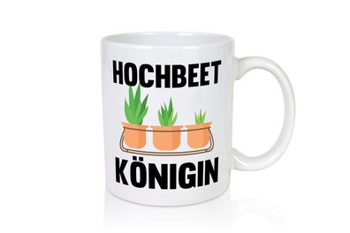 Hochbeetkönigin | Gartenarbeit | Gärtnern | Pflanze - Tasse Weiß