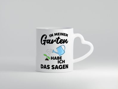 Ich habe das sagen im Garten | Gärtner | Pflanzen - Herz Tasse Weiß