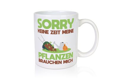 Meine Pflanzen brauchen mich | Gartenarbeit | Gärtnern - Tasse Weiß