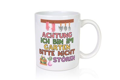 Ich bin im Garten bitte nicht stören | Gärtner | Pflanzen - Tasse Weiß