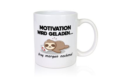 Motivation wird geladen | Frag morgen nochmal | Faultier - Tasse Weiß