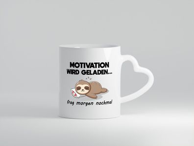 Motivation wird geladen | Frag morgen nochmal | Faultier - Herz Tasse Weiß