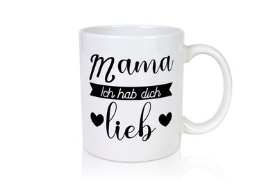 Mama ich hab dich lieb | Muttertag | Beste Mama - Tasse Weiß