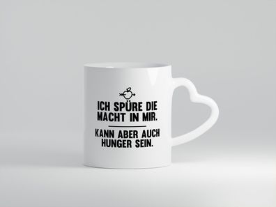 Die macht in mir | Ich habe evtl Hunger | Ich will essen - Herz Tasse Weiß
