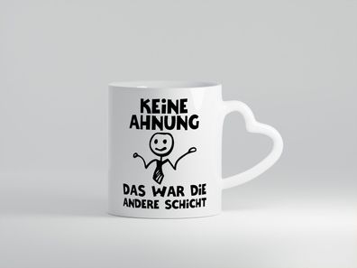 Das war die andere Schicht | Arbeit | Mitarbeiter - Herz Tasse Weiß