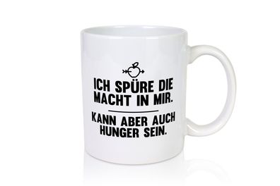Die macht in mir | Ich habe evtl Hunger | Ich will essen - Tasse Weiß