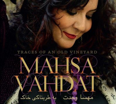 Mahsa Vahdat: Traces Of An Old Vineyard