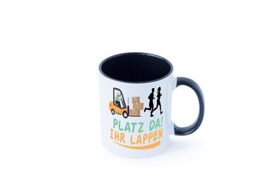 Platz da ihr Lappen | Stapler Fahrer Tasse - Geschenk