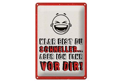 Blechschild Spruch 20x30 cm Schneller vor dir Schild