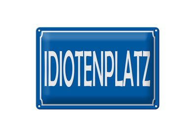 Blechschild Spruch 20x30 cm Idiotenplatz Schild