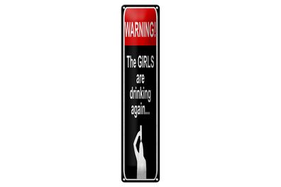 Blechschild Spruch 46x10 cm Warning girls drinking Schild