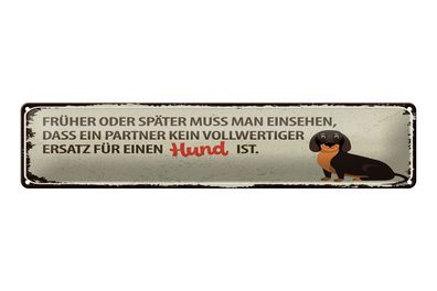 Blechschild Spruch 46x10 cm Kein Ersatz für Hund Schild