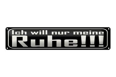 Blechschild Spruch 46x10 cm Ich will nur meine Ruhe Schild