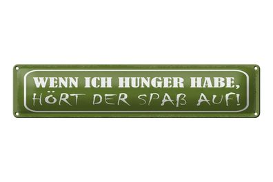 Blechschild Spruch 46x10 cm Wenn ich Hunger habe Schild