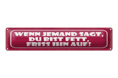 Blechschild Spruch 46x10 cm friss ihn auf Schild