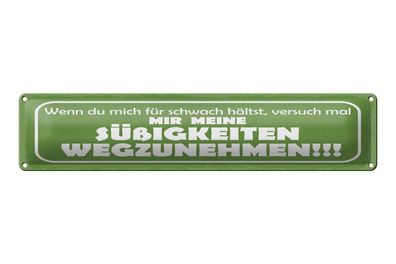 Blechschild Spruch 46x10 cm versuch mal mir meine Süßigkeiten wegzunehmen