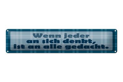 Blechschild Spruch 46x10 cm Wenn jeder an sich denkt Schild