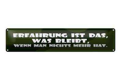 Blechschild Spruch 46x10 cm Erfahrung ist das, was bleibt Schild