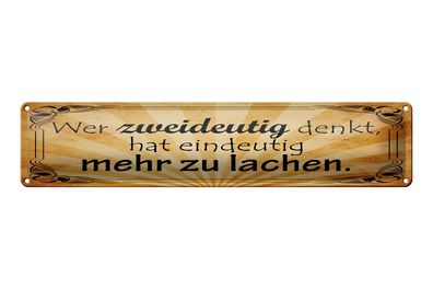 Blechschild Spruch 46x10 cm Wer zweideutig denkt, hat eindeutig mehr zu lachen