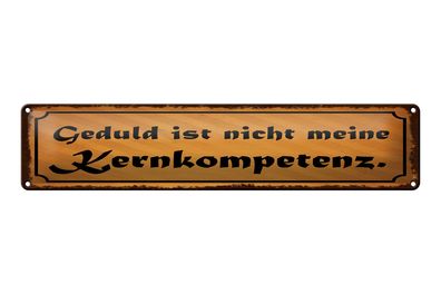 Blechschild Spruch 46x10 cm Geduld ist nicht meine Kernkompetenz