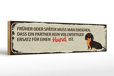 Holzschild Spruch 46x10 cm Kein Ersatz für Hund Schild