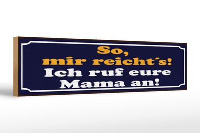 Holzschild Spruch 46x10 cm So mir reicht’s Schild