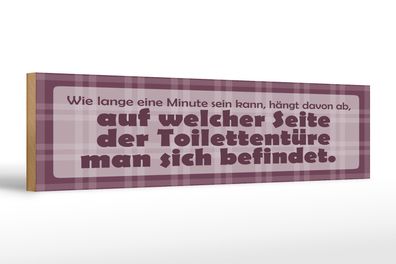 Holzschild Spruch 46x10 cm Wie lang eine Minute sein kann