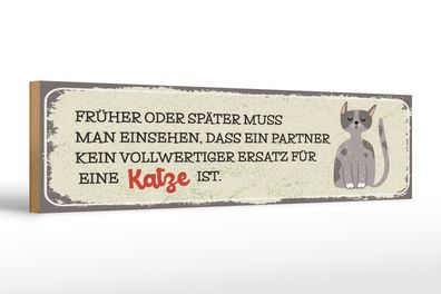 Holzschild Spruch 46x10 cm Kein Ersatz für Katze Schild