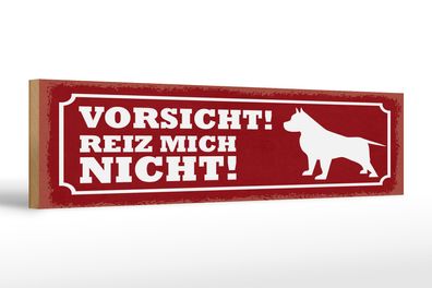 Holzschild Spruch 46x10 cm Vorsicht reiz mich nicht Hund Schild