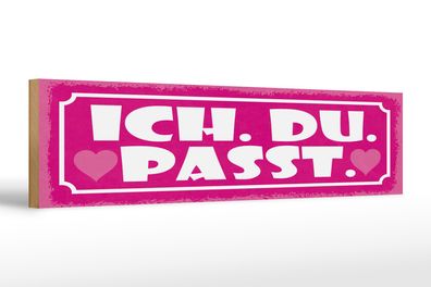 Holzschild Spruch 46x10 cm ich du passt Schild