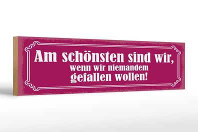 Holzschild Spruch 46x10 cm Am schönsten sind wir, wenn wir Schild